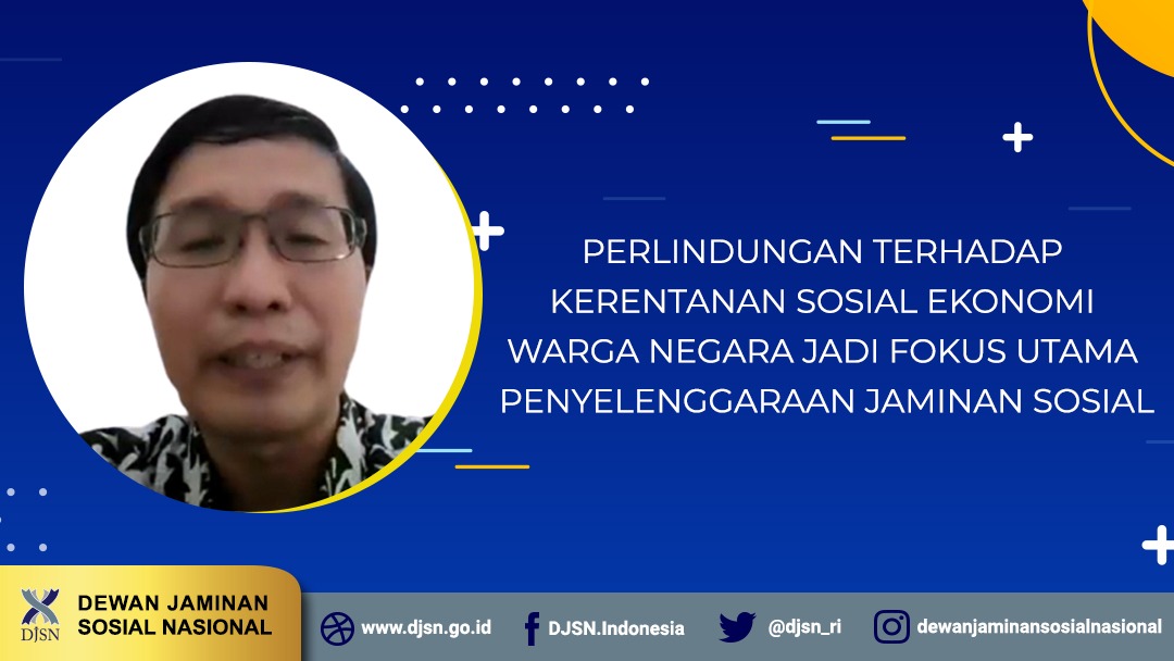 Perlindungan Terhadap Kerentanan Sosial Ekonomi Warga Negara Jadi Fokus Utama Penyelenggaraan Jaminan Sosial
